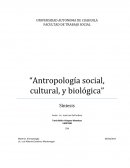 “Antropología social, cultural, y biológica”