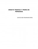 ENSAYO TRAFICO Y TRARA DE PERSONAS SOCIOLOGÍA ORGANIZACIONAL