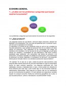 ECONOMIA GENERAL 1.- ¿Cuáles son los problemas o preguntas que buscan resolver la economía?