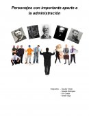 Personajes con importante aporte a la administración