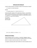 ESPACIOS VECTORIALES Cuando se habla de espacios vectoriales se habla de N dimensiones por ejemplo