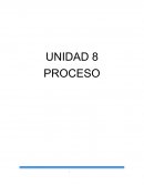 UNIDAD 8 PROCESO