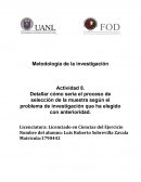 En documento en Word, detallar cómo sería el proceso de selección de la muestra según el problema de investigación que ha elegido con anterioridad