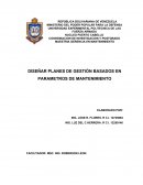 DISEÑAR PLANES DE GESTIÓN BASADOS EN PARAMETROS DE MANTENIMIENTO