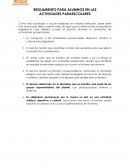 Como toda actividad o acción realizada en nuestra Institución, debe existir una norma que dirija y oriente ésta; de aquí que a continuación se describe el reglamento que deberá cumplir el alumno durante su formación de actividades paraescolares.