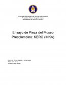 Ensayo de Pieza del Museo Precolombino: KERO (INKA