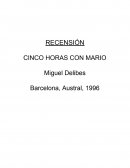 La obra de Miguel Delibes, Cinco horas con Mario consiste en el monólogo interior de Carmen, mujer de mentalidad cerrada y convencional que vela el cadáver de su marido