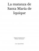 La Matanza de Santa María de Iquique.