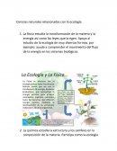 La física estudia la transformación de la materia y la energía así como las leyes que la rigen. Apoya al estudio de la ecología de muy diversas formas, por ejemplo: ayuda a comprender el movimiento del flujo de la energía en los sistemas biológicos