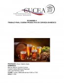 ECONOMÌA II TRABAJO FINAL CADENA PRODUCTIVA DE CERVEZA EN MÈXICO