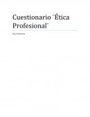 Cuestionario ¨Ética Profesional¨ Ética Profesional