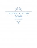 LA TEORÍA DE LA CLASE OCIOSA TEORIA SOCIOLÓGICA I
