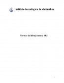 Instituto tecnológico de chihuahua Normas del dibujo asme y 14.5