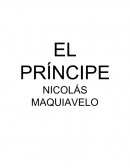 Ensayo El Príncipe de Nicólas Maquiavelo,El príncipe es un libro escrito por Nicolás Maquiavelo, esta obra habla sobre el papel de poder y liderazg