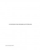 Desarrollo de tecnologias LO NECESARIO PARA DESARROLLAR TECNOLOGIA.