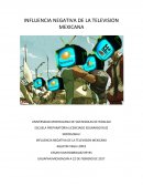 INFLUENCIA NEGATIVA DE LA TELEVISION MEXICANA