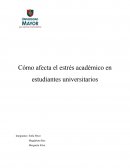 Ensayo de Cómo afecta el estrés académico en estudiantes universitarios
