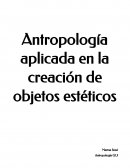 Antropología aplicada en la creación de objetos estéticos