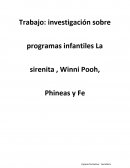Programas infantiles La sirenita , Winni Pooh, Phineas y Fe