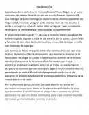 La observación la realicé en la Primaria Ricardo Flores Magón en el turno matutino del sistema federal ubicada en la calle Roberto Espinoza S/N Col.