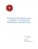 INVESTIGACIÓN SOBRE NOAM CHOMSKY Y LOS MEDIOS MASIVOS DE COMUNICACIÓN