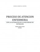 PROCESO DE ATENCION ENFERMERIA CON LA ALTERACION DE LA NECESIDAD DE NUTRICION