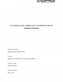 LA CONQUISTA DEL AMERICANO: EL EUROPEO COMO UN HOMBRE SUPERIOR