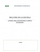 BULLYING EN LA ESCUELA ¿PODER, BAJA AUTOESTIMA O SIMPLE DIVERSIÓN?