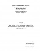 ANÁLISIS DE LA RELACIÓN EN CUANTO A LAS ESTRATEGIAS DE APRENDIZAJE, MOTIVACIÓN Y AUTO CONCEPTO