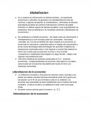 Es un sistema de interconexión de distintos ámbitos , principalmente económicos y culturales, ha generado una interdependencia entre las naciones y regiones del planeta