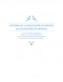 HISTORIA DE LA EDUCACIÓN EN MÉXICO (LA EDUCACIÓN EN MÉXICO