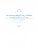HISTORIA DE LA EDUCACIÓN EN MÉXICO (LA EDUCACIÓN EN MÉXICO