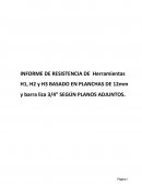 El INFORME DE RESISTENCIA DE Herramientas H1, H2 y H3 BASADO EN PLANCHAS DE 12mm y barra liza 3/4” SEGÚN PLANOS ADJUNTOS