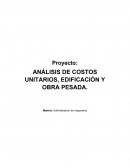 CUAL ES EL ANÁLISIS DE COSTOS UNITARIOS, EDIFICACIÓN Y OBRA PESADA.