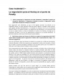 Caso Incidental 2 – La negociación pone al Hockey en el punto de Penalty