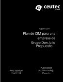 En el siguiente informe planteara una propuesta de Plan de CIM para una empresa de mi localidad, en este caso Grupo Don Julio.