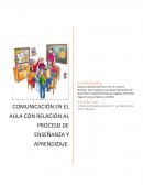 COMUNICACIÓN EN EL AULA CON RELACION AL PROCESO DE ENSEÑANZA Y APRENDIZAJE
