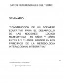 SEMINARIO: “CONSTRUCCIÓN DE UN SOFWERE EDUCATIVO PARA EL DESARROLLO DE LAS NOCIONES LÓGICO MATEMATICAS EN NIÑOS Y NIÑAS ENTRE 5 Y 11 AÑOS BASADO EN LOS PRINCIPIOS DE LA METODOLOGIA INTERACCIONAL INTEGRATIVA”