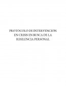 PROTOCOLO DE INTERVENCION EN CRISIS EN BUSCA DE LA RESILENCIA PERSONAL