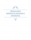MODALIDAD SEMIESCOLARIZADA E INTENSIVA