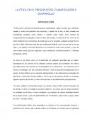 LA ÉTICA EN EL PRESUPUESTO, PLANIFICACIÓN Y DESARROLLO