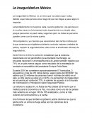 La inseguridad en México es un tema que nos abarca que todos, debido a que toda persona esta riesgo de que nos llegue a pasar algo sin importar.