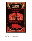 Rebelión en la granja es una fábula satírica escrita por George Orwell en 1945