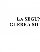 LA SEGUNDA GUERRA MUNDIAL 1939 - 1945