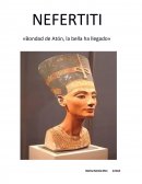 NEFERTITI «Bondad de Atón, la bella ha llegado»