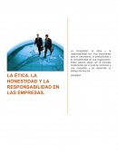 LA ÉTICA, LA HONESTIDAD Y LA RESPONSABILIDAD EN LAS EMPRESAS