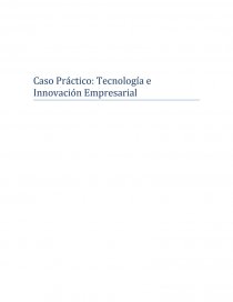 CASO PRACTICO: TECNOLOGÍA E INOVACION EMPRESARIAL. Página 1