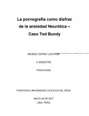 LA PORNOGRAFIA COMO DISFRAZ DE LA ANSIEDAD NEUROTICA- CASO TED BUNDY