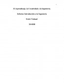El Aprendizaje, la Creatividad y la Ingeniería. Informe Introducción a la Ingeniería
