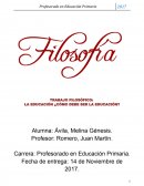 TRABAJO FILOSÓFICO: LA EDUCACIÓN ¿CÓMO DEBE SER LA EDUCACIÓN?